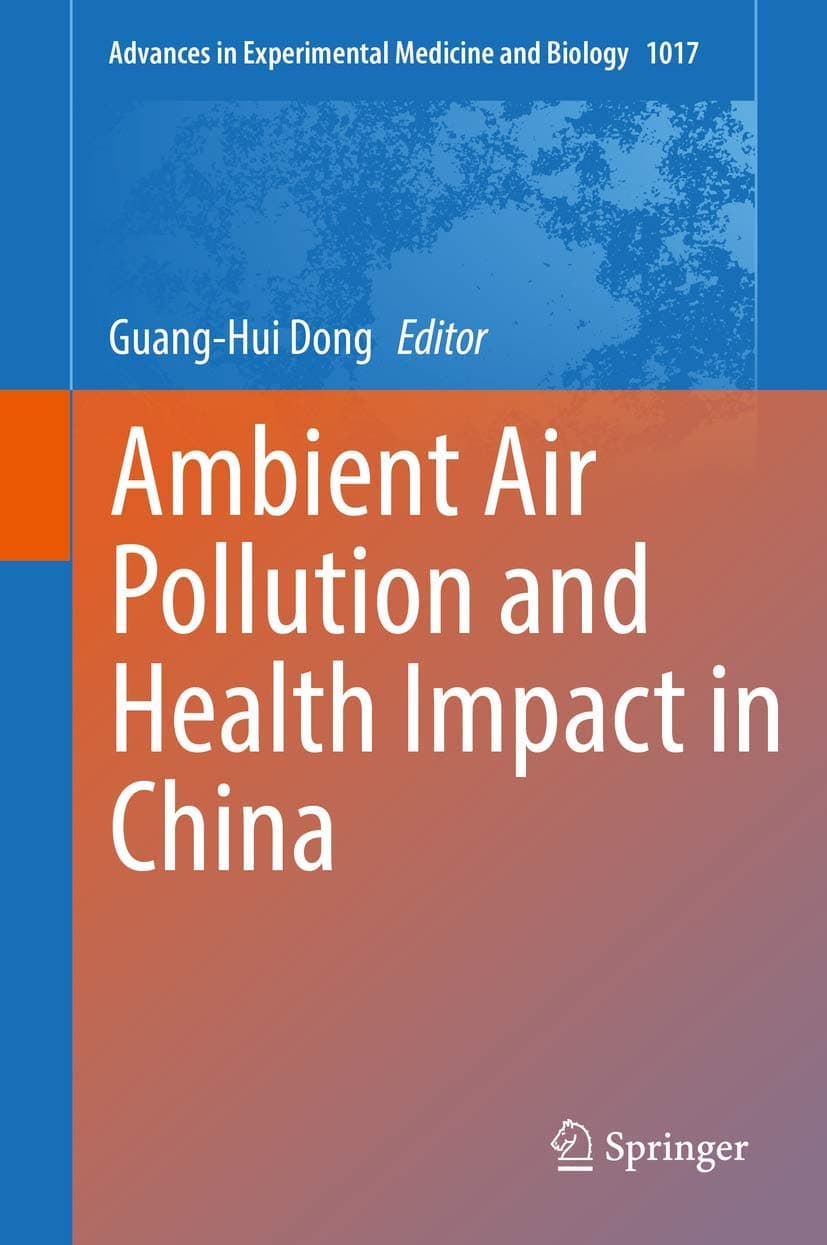 Ambient Air Pollution and Health Impact in China (Advances in Experimental Medicine and Biology, 1017)