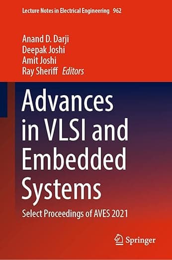 Advances in VLSI and Embedded Systems: Select Proceedings of AVES 2021 (Lecture Notes in Electrical Engineering, 962) - Anand D. Darji
