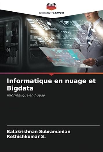 Informatique en nuage et Bigdata: Informatique en nuage (French Edition) - Editions Notre Savoir