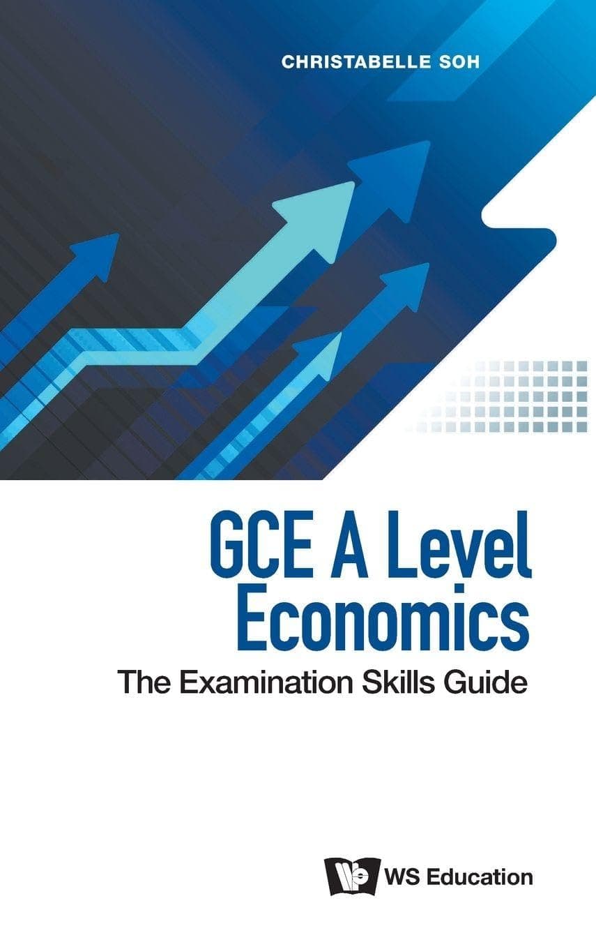 Gce A Level Economics: The Examination Skills Guide - WS EDUCATION