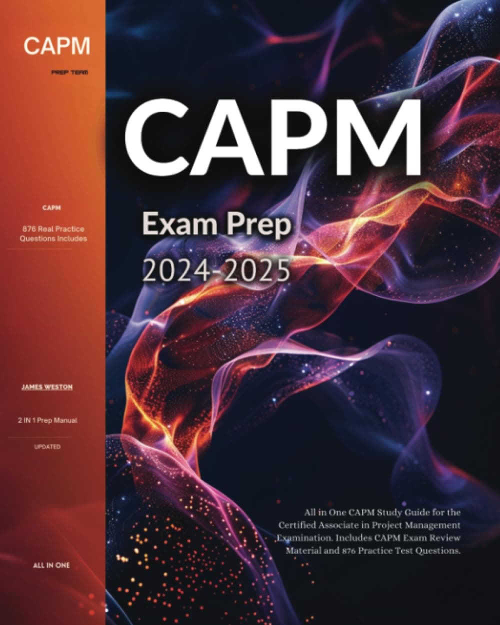 CAPM Exam Prep 2024-2025: All in One CAPM Study Guide for the Certified Associate in Project Management Certification. Includes CAPM Exam Review Material and 876 Practice Test Questions - CAPM EXAM