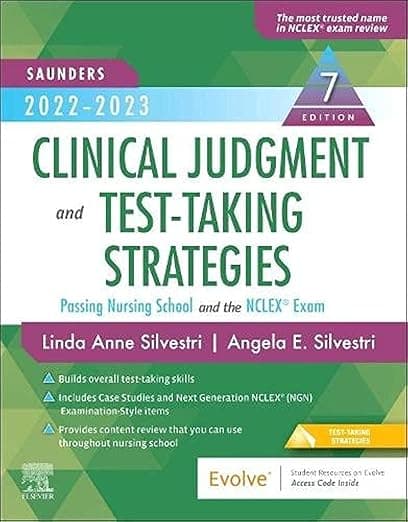 Saunders 2022-2023 Clinical Judgment and Test-Taking Strategies: Passing Nursing School and the NCLEX® Exam - Linda Anne Silvestri