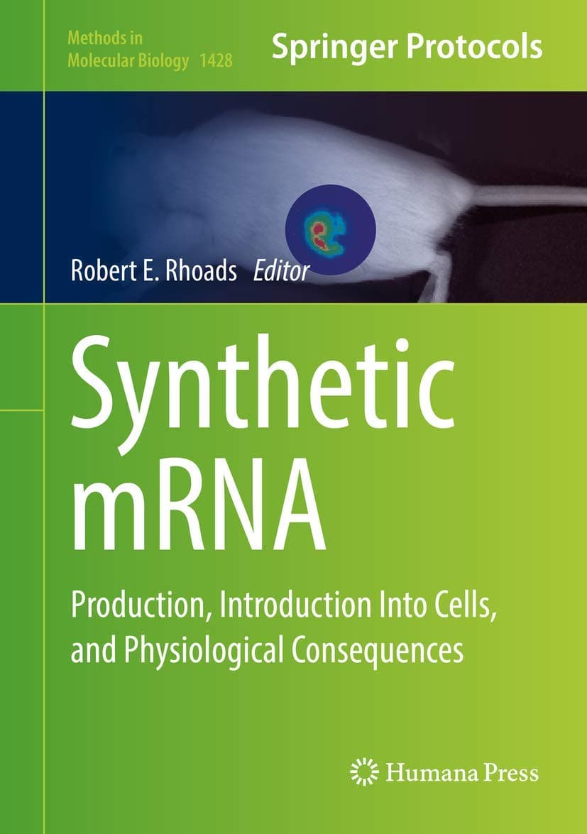 Synthetic mRNA: Production, Introduction Into Cells, and Physiological Consequences (Methods in Molecular Biology, 1428)