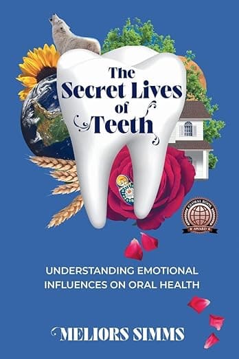 The Secret Lives of Teeth: Understanding emotional influences on oral health - Meliors Simms