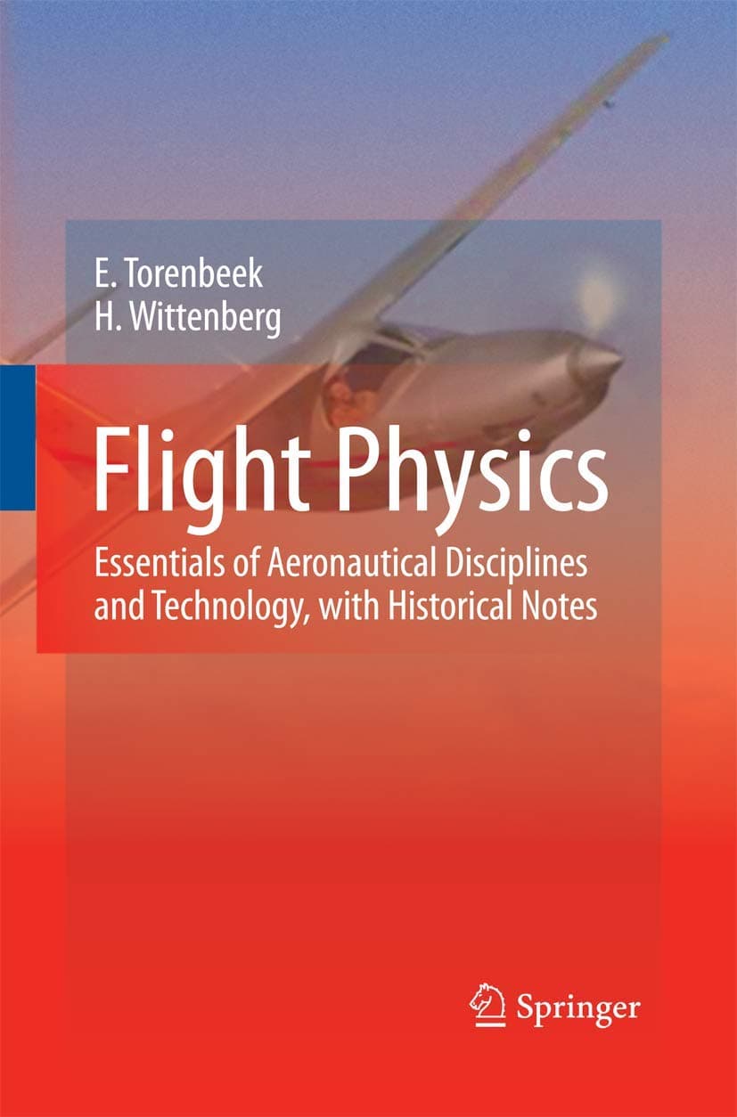 Flight Physics: Essentials of Aeronautical Disciplines and Technology, with Historical Notes - E. Torenbeek