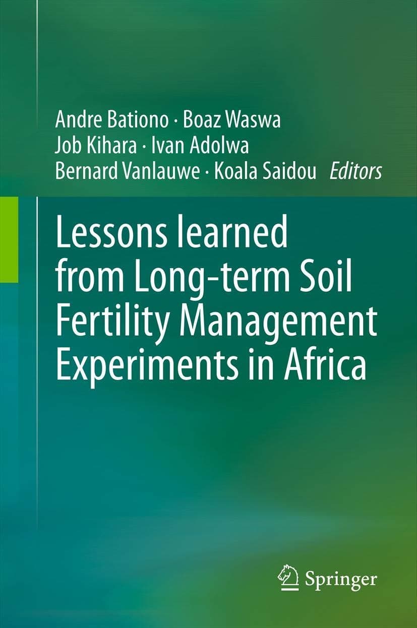 Lessons learned from Long-term Soil Fertility Management Experiments in Africa - Andre Bationo