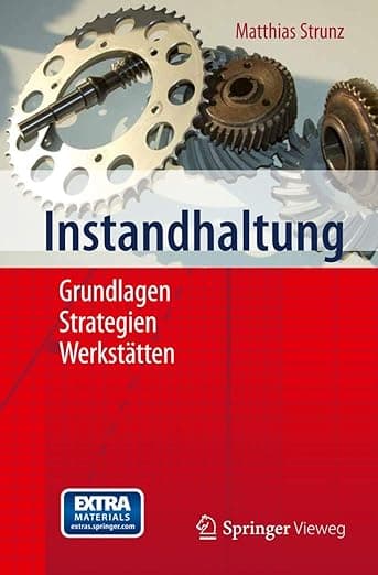 Instandhaltung: Grundlagen - Strategien - Werkstätten (German Edition) - Matthias Strunz