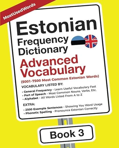 Estonian Frequency Dictionary - Advanced Vocabulary: 5001-7500 Most Common Estonian Words (Learn Estonian With The Estonian Frequency Dictionaries) - MostUsedWords.com