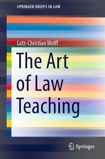 The Art of Law Teaching (SpringerBriefs in Law) - Lutz-Christian Wolff