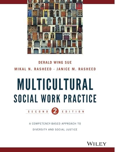 Multicultural Social Work Practice: A Competency-Based Approach to Diversity and Social Justice - Derald Wing Sue