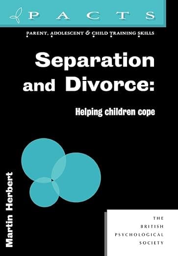 Separation and Divorce: Helping Children Cope (Parent, Adolescent and Child Training Skills) - Martin Herbert