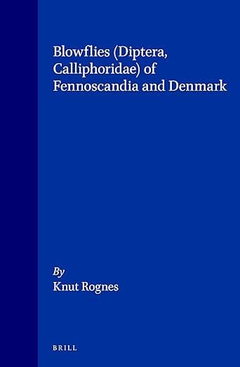 Blowflies (Diptera, Calliphoridae) of Fennoscandia and Denmark (Fauna Entomologica Scandinavica, 24) - Rognes