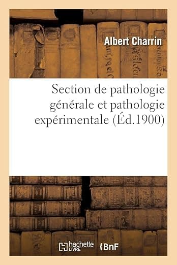 Section de Pathologie Générale Et Pathologie Expérimentale (French Edition) - Hachette Livre Bnf
