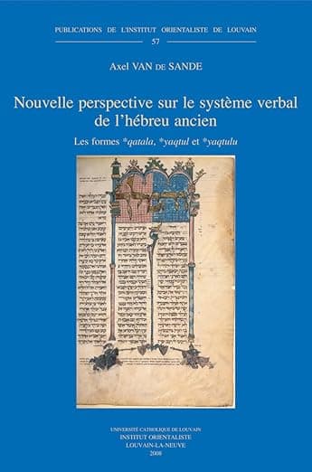Nouvelle Perspective Sur Le Systeme Verbal De L'hebreu Ancien (Publications de L'Institut Orientaliste de Louvain) (French Edition) - Axel Van De Sande
