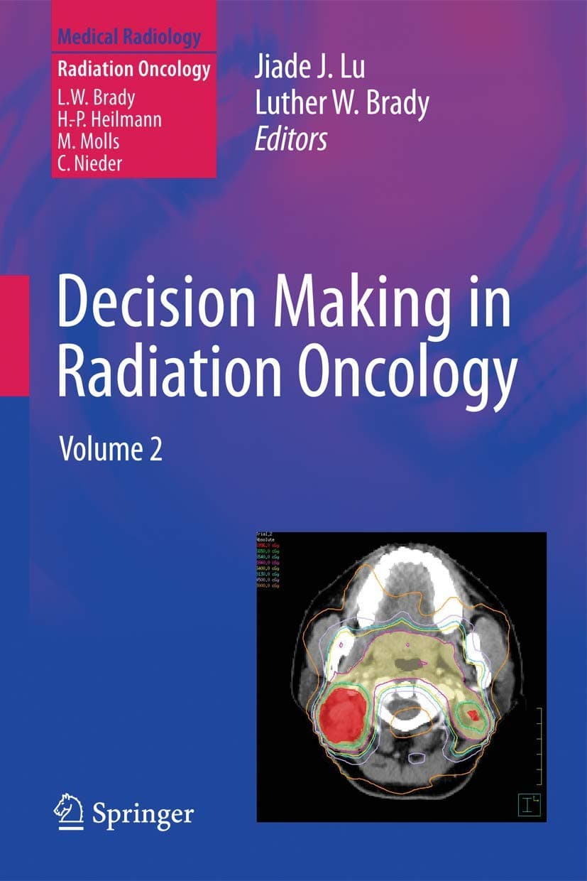 Decision Making in Radiation Oncology: Volume 2 (Medical Radiology) - W. Mak
