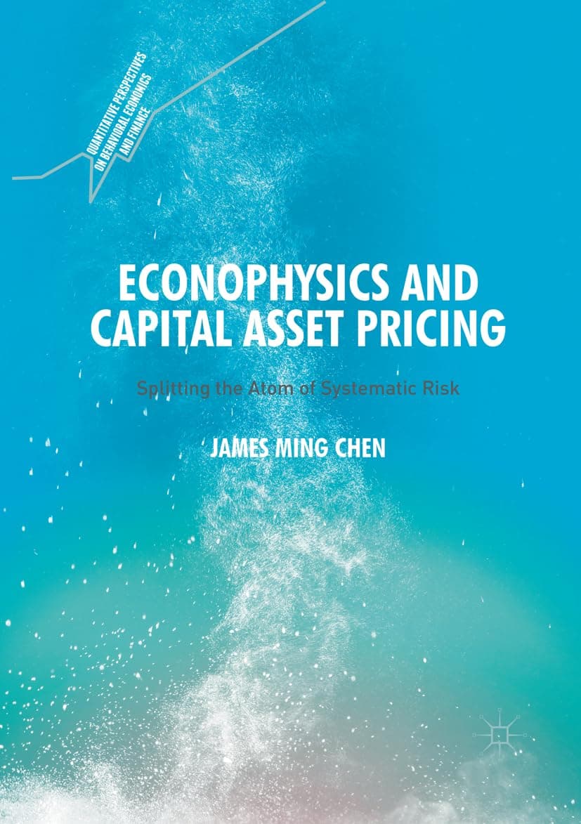 Econophysics and Capital Asset Pricing: Splitting the Atom of Systematic Risk (Quantitative Perspectives on Behavioral Economics and Finance) - Palgrave Macmillan