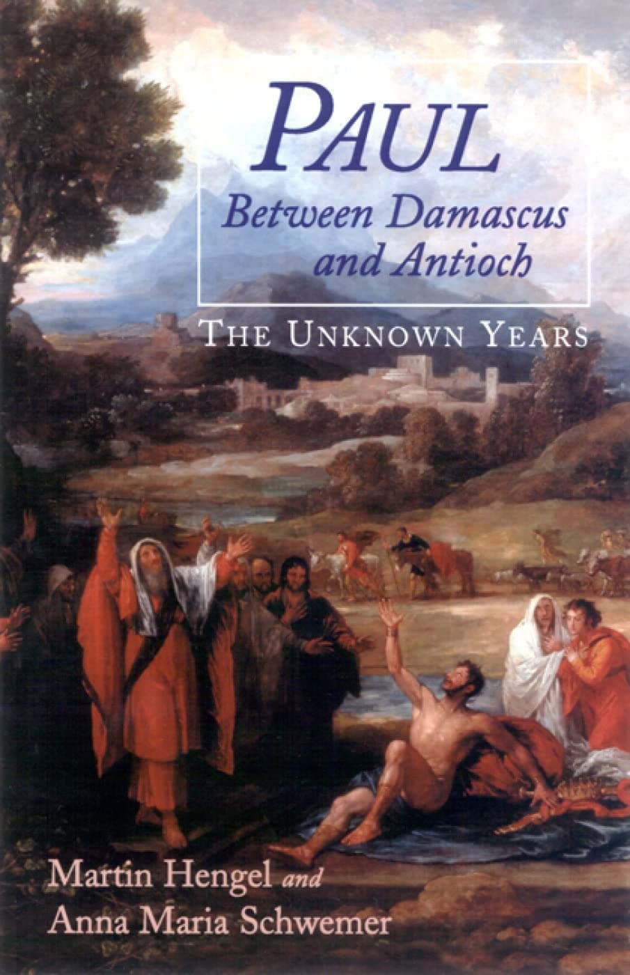 Paul between Damascus and Antioch: The Unknown Years - Westminster John Knox Press