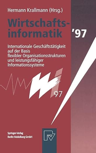 Wirtschaftsinformatik 97: Internationale Geschäftstätigkeit auf der Basis flexibler Organisationsstrukturen und leistungsfähiger Informationssysteme (German Edition) - Hermann Krallmann