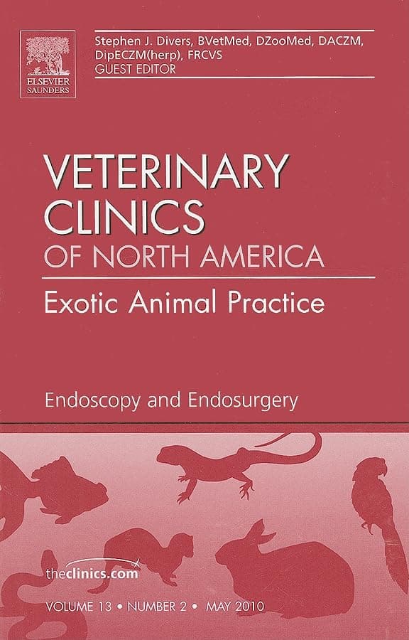 Endoscopy and Endosurgery, An Issue of Veterinary Clinics: Exotic Animal Practice (Volume 13-2) (The Clinics: Veterinary Medicine, Volume 13-2) - Stephen J. Divers BVetMed DZooMed DECZM(ZHM Herp) DACZM FRCVS