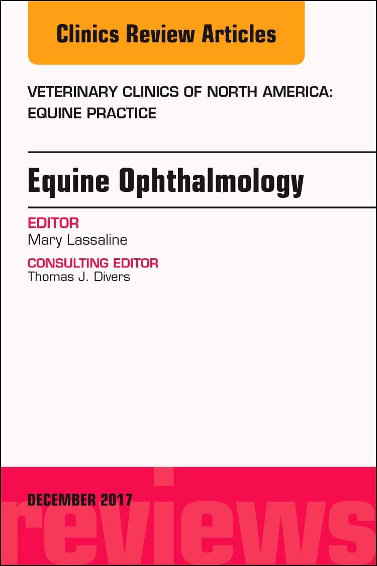 Equine Ophthalmology, An Issue of Veterinary Clinics of North America: Equine Practice (Volume 33-3) (The Clinics: Veterinary Medicine, Volume 33-3)