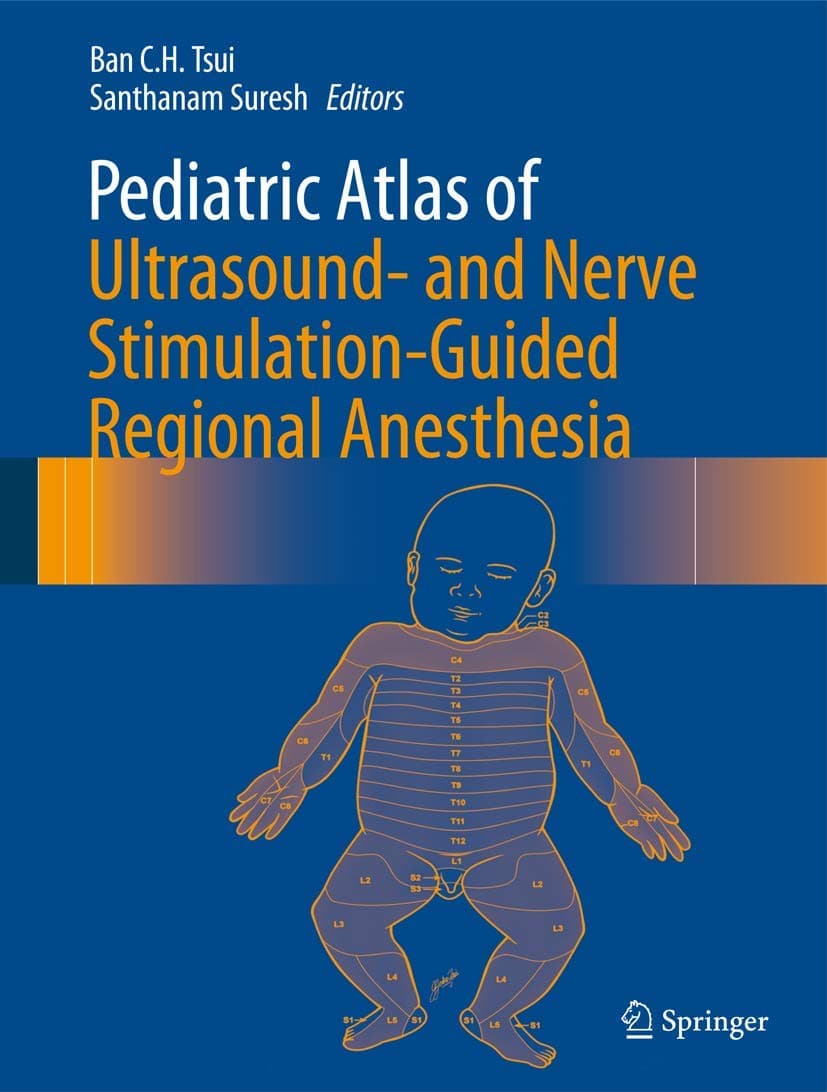 Pediatric Atlas of Ultrasound- and Nerve Stimulation-Guided Regional Anesthesia - Springer