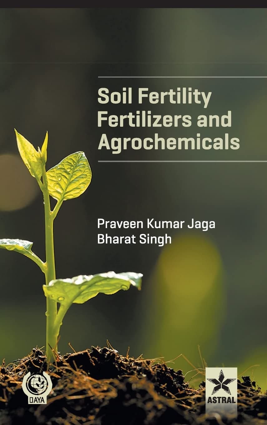 Soil Fertility, Fertilizers and Agrochemicals - Praveen Kumar & Singh Bharat Jaga