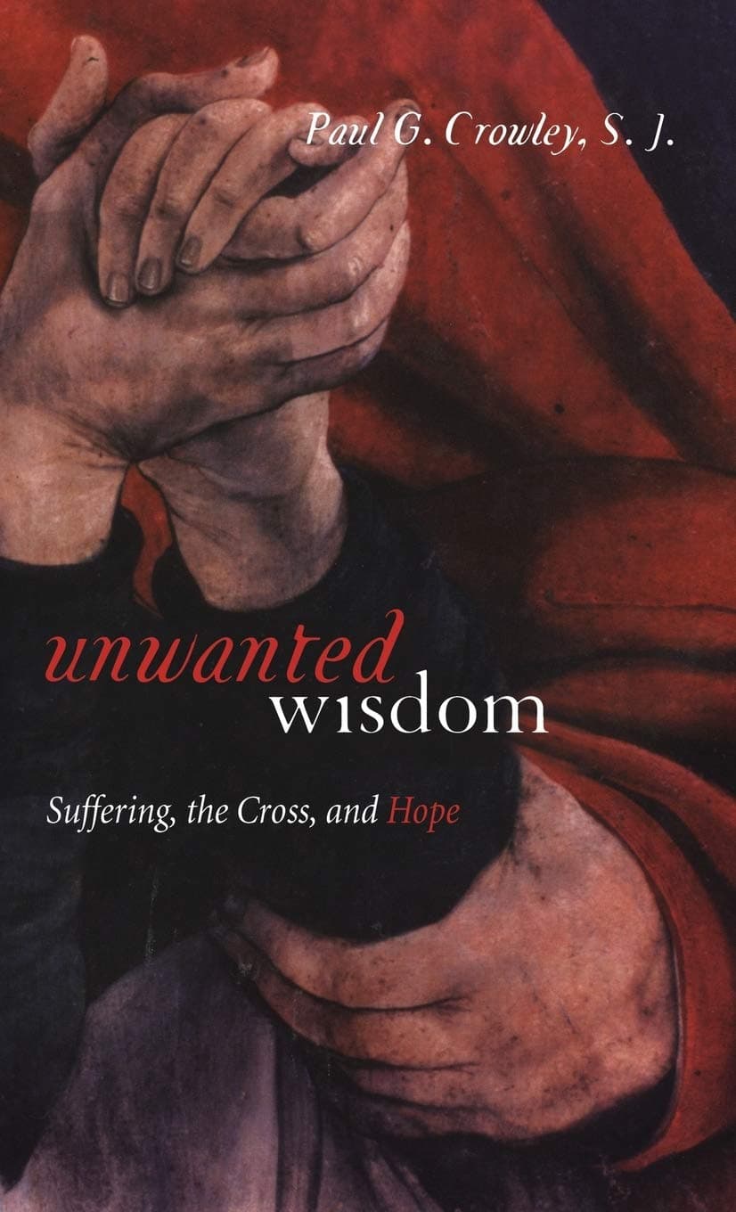 Unwanted Wisdom: Suffering, The Cross, And Hope - Continuum