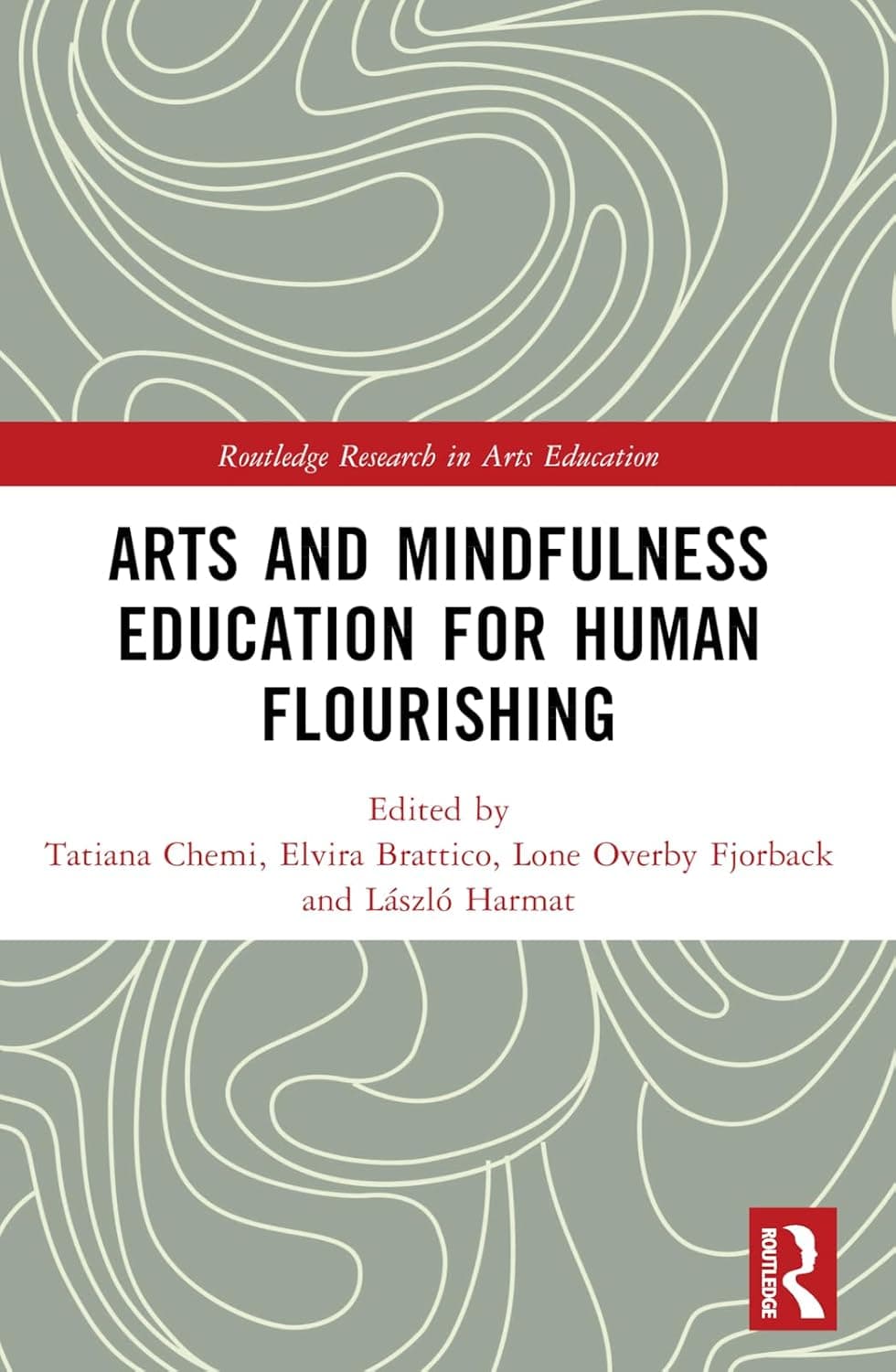 Arts and Mindfulness Education for Human Flourishing (Routledge Research in Arts Education) - Tatiana Chemi
