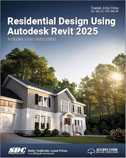 Residential Design Using Autodesk Revit 2025 - Daniel Stine