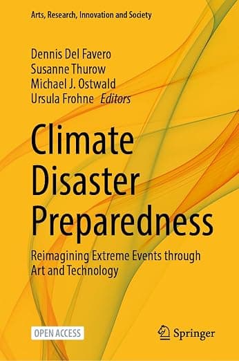 Climate Disaster Preparedness: Reimagining Extreme Events through Art and Technology (Arts, Research, Innovation and Society) - Dennis Del Favero