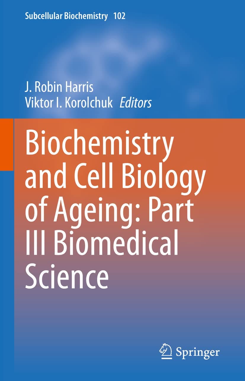 Biochemistry and Cell Biology of Ageing: Part III Biomedical Science (Subcellular Biochemistry, 102) - J. Robin Harris