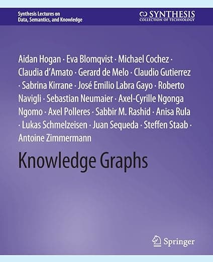 Knowledge Graphs (Synthesis Lectures on Data, Semantics, and Knowledge) - Aidan Hogan