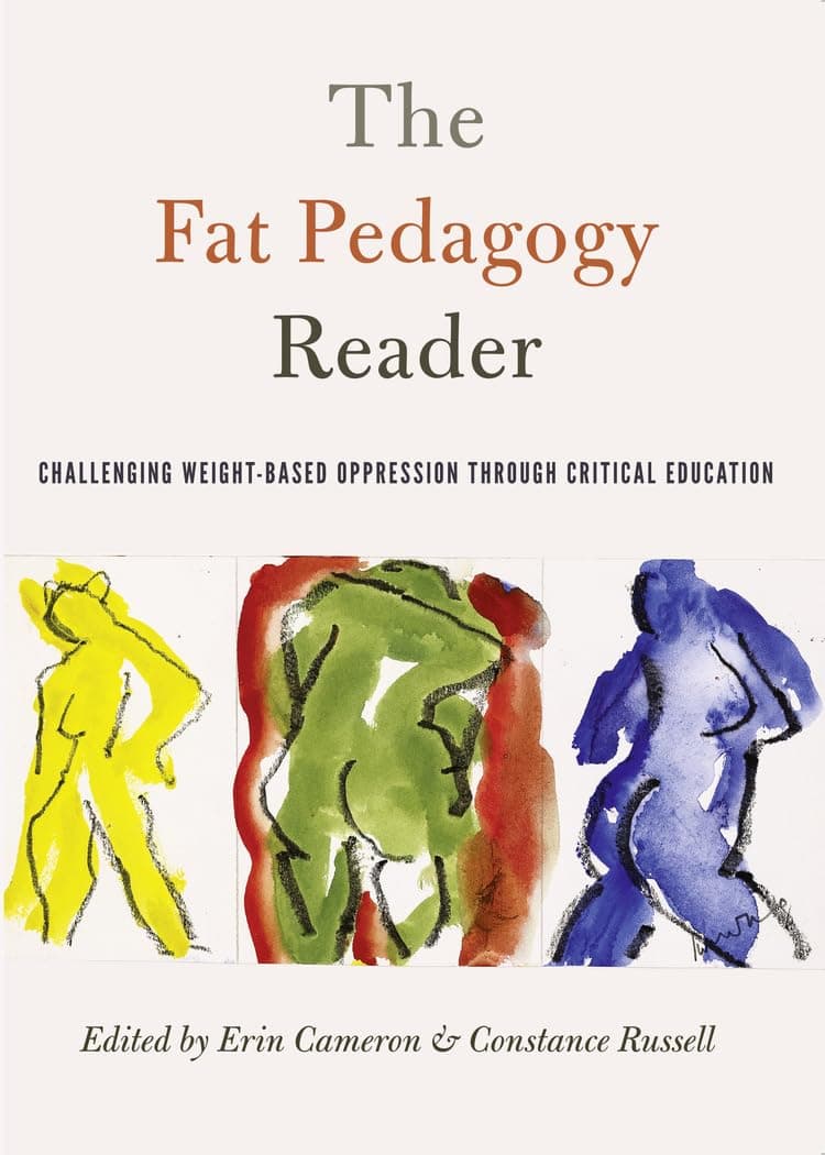 The Fat Pedagogy Reader: Challenging Weight-Based Oppression Through Critical Education (Counterpoints)