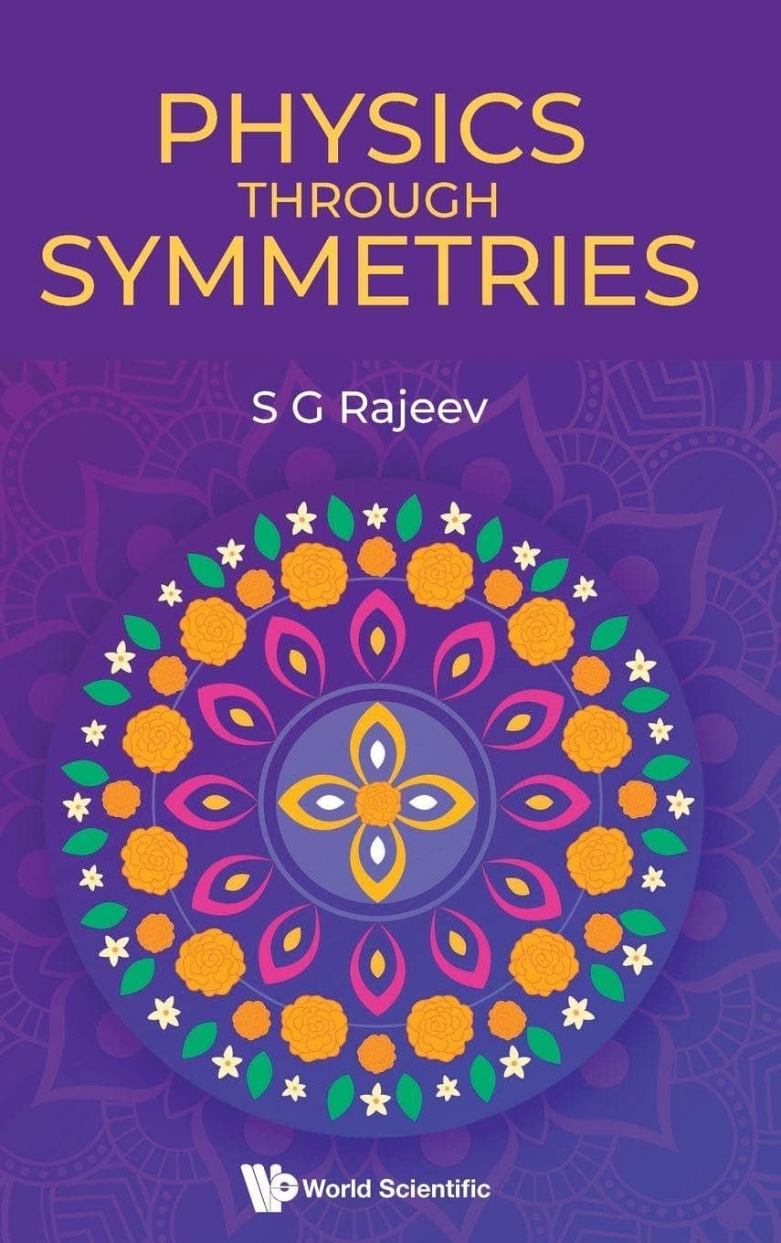 Physics Through Symmetries - S G Rajeev
