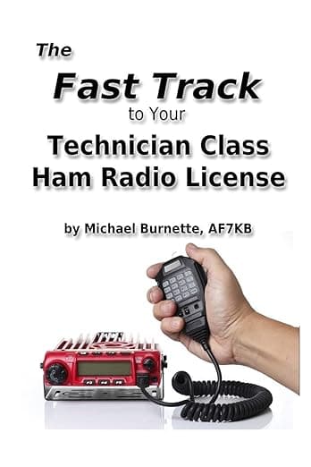 The Fast Track to Your Technician Class Ham Radio License: Covers All Fcc Technician Class Exam Questions July 1, 2014 Until June 30, 2018 - Michael Burnette