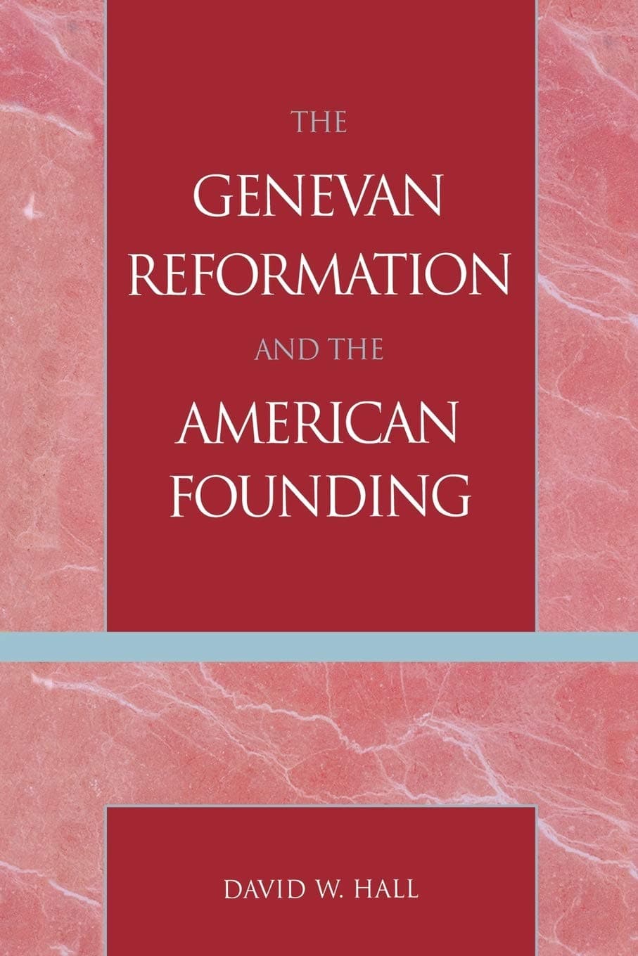 The Genevan Reformation and the American Founding - Lexington Books