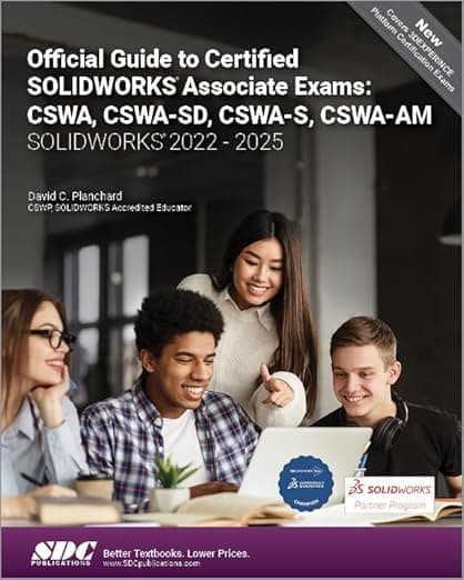 Official Guide to Certified SOLIDWORKS Associate Exams: CSWA, CSWA-SD, CSWA-S, CSWA-AM - David Planchard