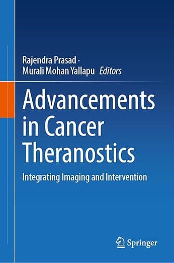 Advancements in Cancer Theranostics: Integrating Imaging and Intervention - Rajendra Prasad