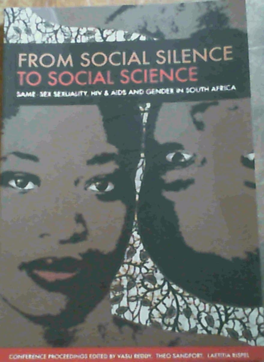 From Social Silence to Social Science: Same-Sex Sexuality, HIV & AIDS and Gender in South Africa - Theo Sandfort