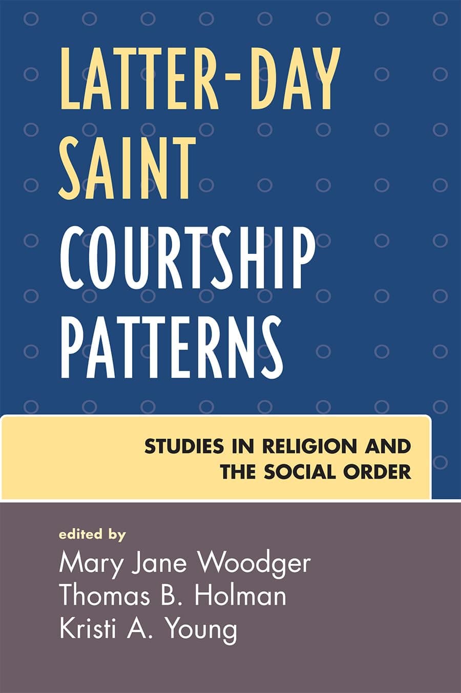Latter-day Saint Courtship Patterns (Jacob Neusner Series: Religion/Social Order) - Jacob Neusner