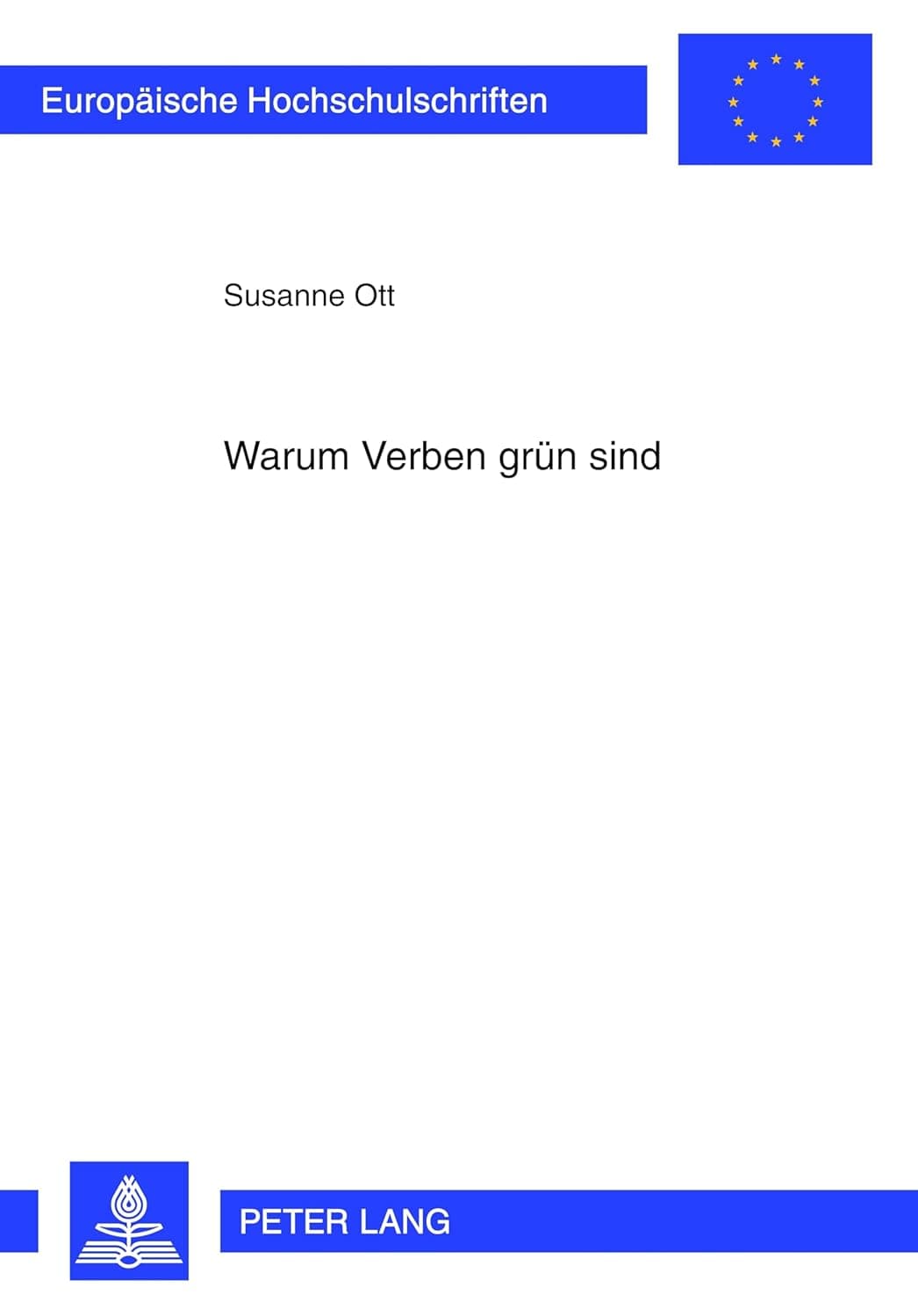 Warum Verben grün sind: Autismus und Spracherwerb unter Einbezug von Intersubjektivitätstheorien und neurophysiologischen Erkenntnissen (Europäische ... Universitaires Européennes) (German Edition) - Susanne Ott