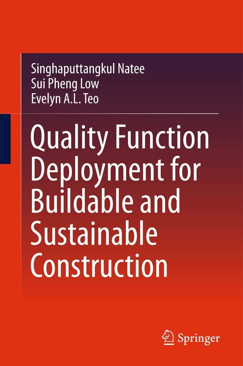 Quality Function Deployment for Buildable and Sustainable Construction - Sui Pheng Low