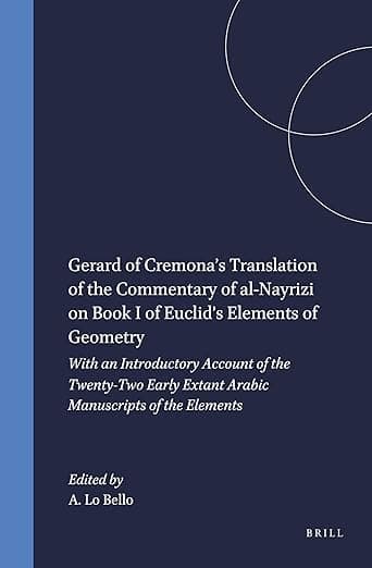 Gerard of Cremona’s Translation of the Commentary of al-Nayrizi on Book I of Euclid’s Elements of Geometry: With an Introductory Account of the ... Philosophy, Mathematics, and Science, 2) - Euclid