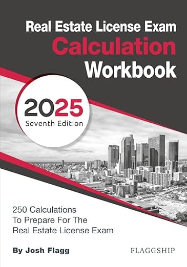 Real Estate License Exam Calculation Workbook: 250 Calculations to Prepare for the Real Estate License Exam (2025 Edition) - Josh Flagg