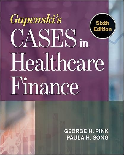 Gapenski's Cases in Healthcare Finance, Sixth Edition (AUPHA/HAP Book) - Health Administration Press