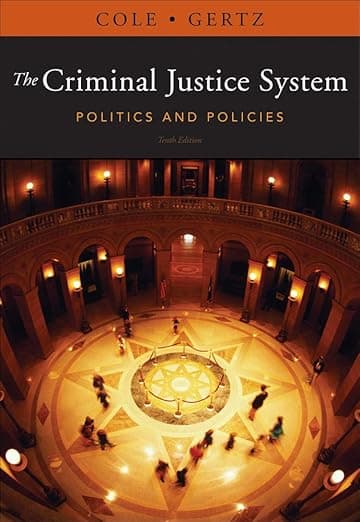 The Criminal Justice System: Politics and Policies - George Cole