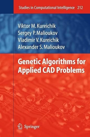 Genetic Algorithms for Applied CAD Problems (Studies in Computational Intelligence, 212) - Viktor M. Kureichik