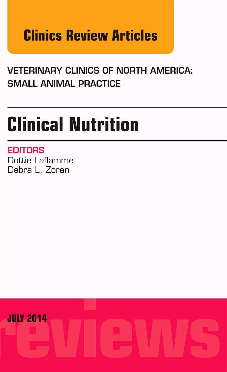 Clinical Nutrition, An Issue of Veterinary Clinics of North America: Small Animal Practice (Volume 44-4) (The Clinics: Veterinary Medicine, Volume 44-4)