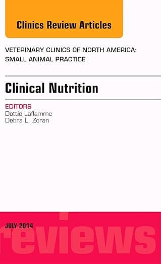 Clinical Nutrition, An Issue of Veterinary Clinics of North America: Small Animal Practice (Volume 44-4) (The Clinics: Veterinary Medicine, Volume 44-4) - Dottie Laflamme DVM  PhD  DACVN