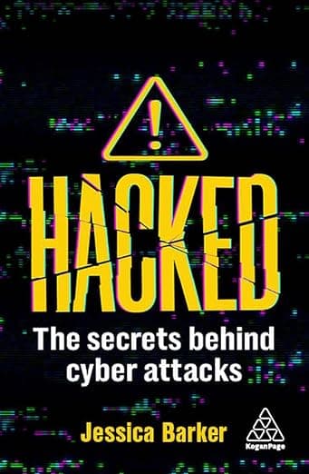 Hacked: The Secrets Behind Cyber Attacks - Kogan Page